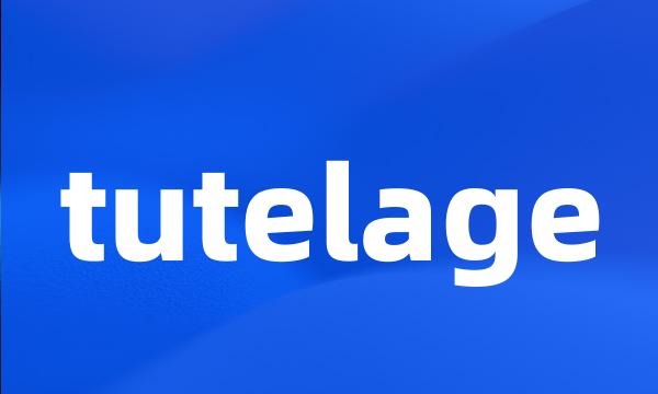 tutelage