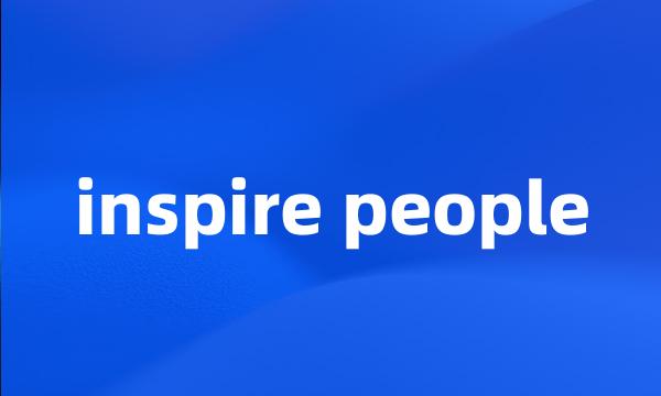 inspire people