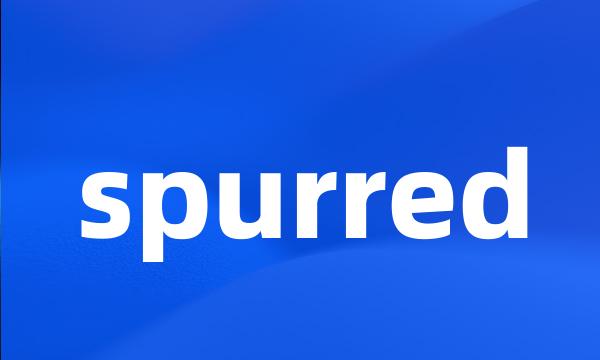 spurred