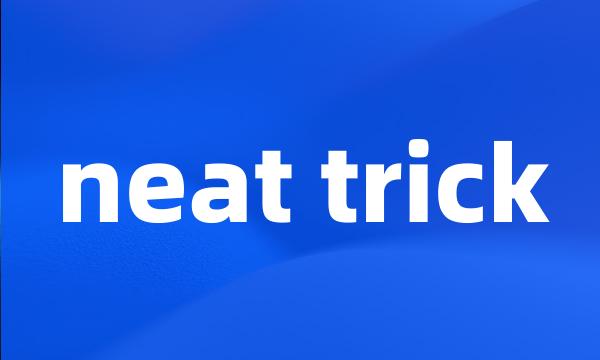 neat trick