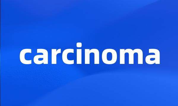 carcinoma