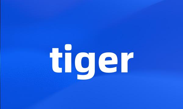 tiger