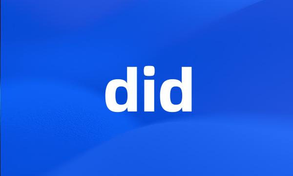 did