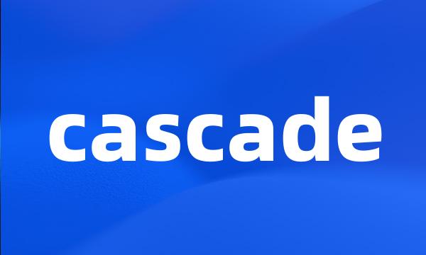 cascade