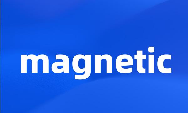 magnetic