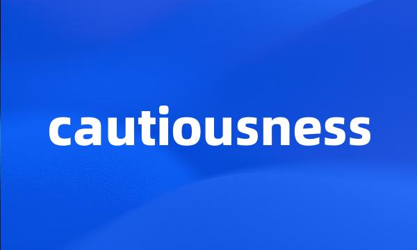 cautiousness