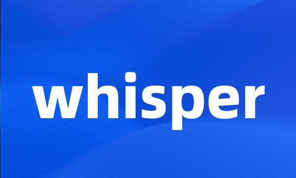 whisper