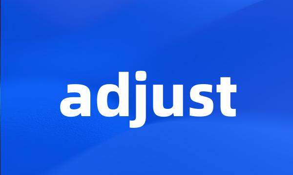 adjust