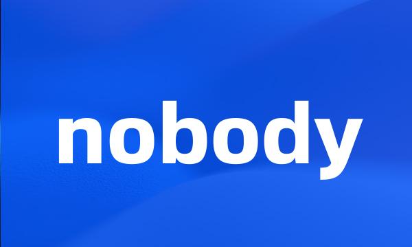 nobody