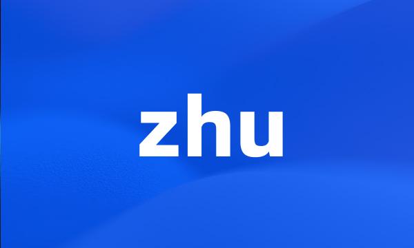 zhu