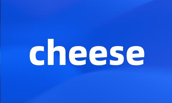 cheese