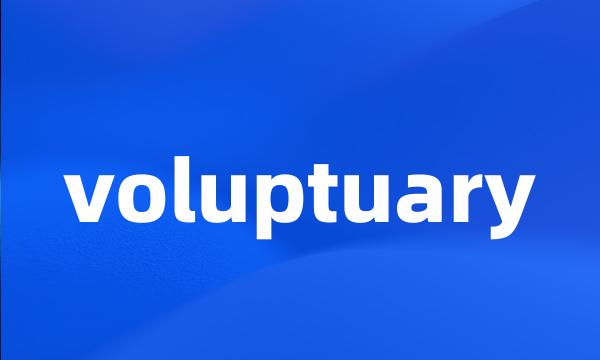 voluptuary