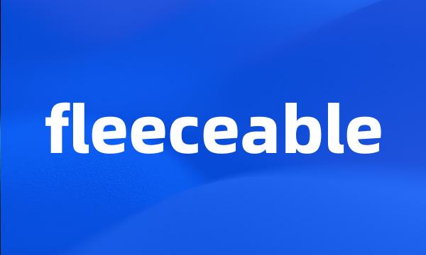 fleeceable