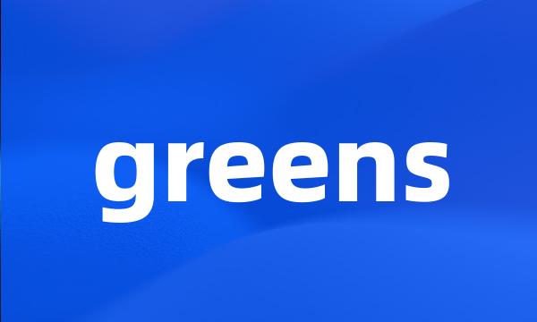 greens