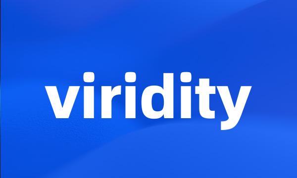 viridity