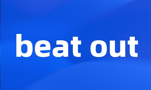 beat out