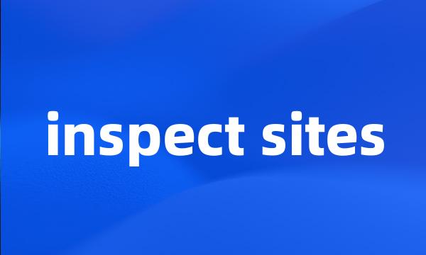 inspect sites