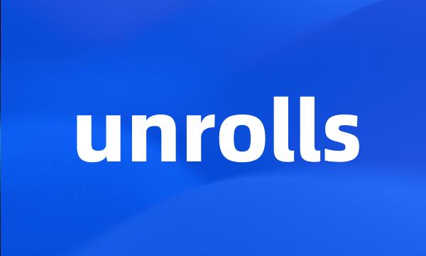 unrolls