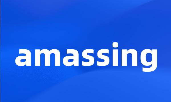 amassing