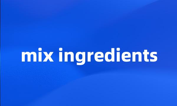 mix ingredients