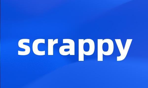 scrappy