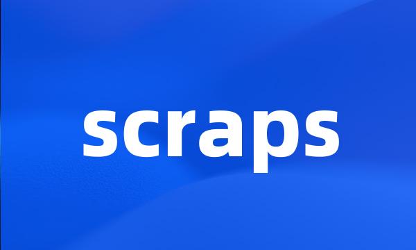 scraps