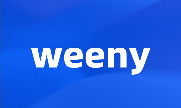 weeny