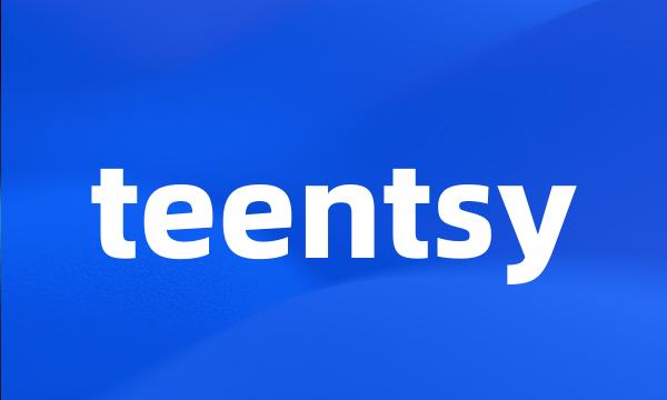 teentsy