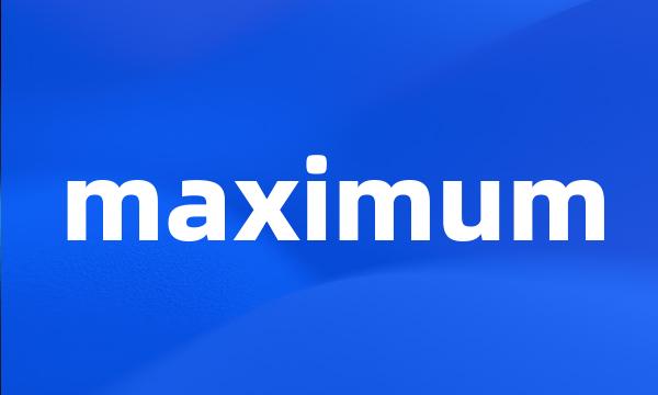 maximum