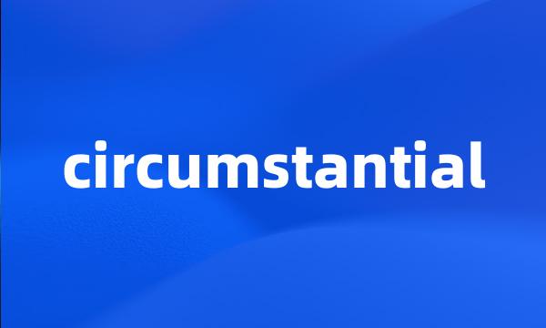 circumstantial