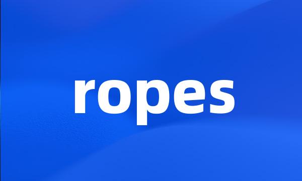 ropes