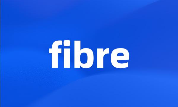 fibre