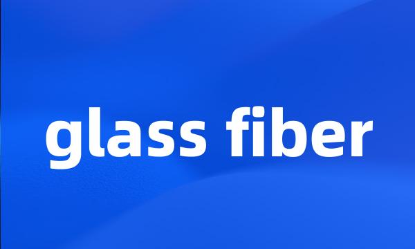 glass fiber