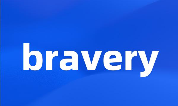 bravery