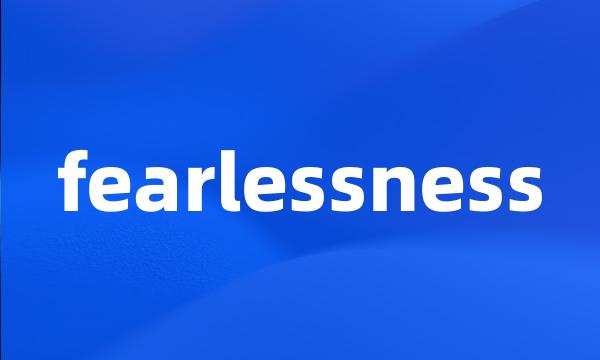 fearlessness