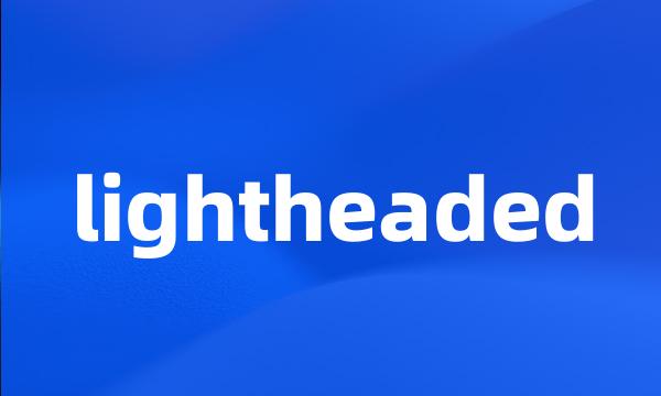 lightheaded