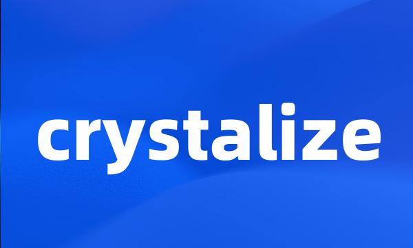 crystalize