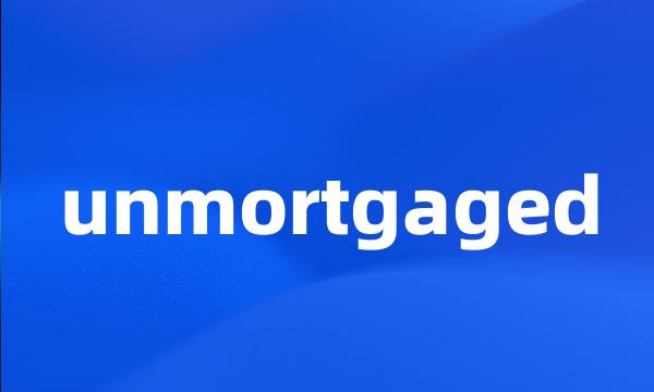 unmortgaged