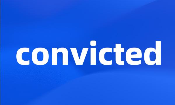 convicted