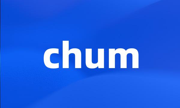 chum