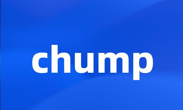 chump