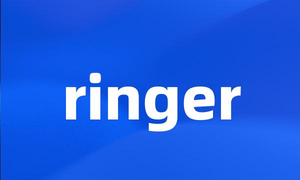 ringer