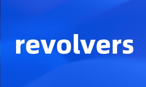 revolvers