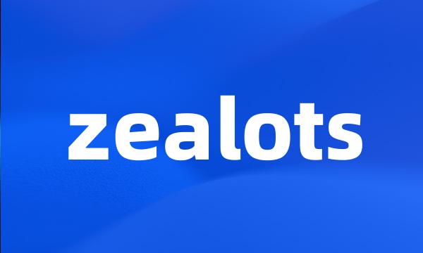 zealots