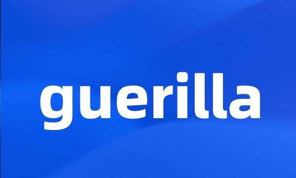 guerilla