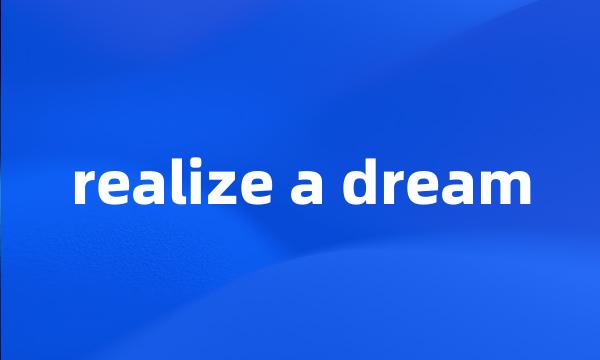 realize a dream