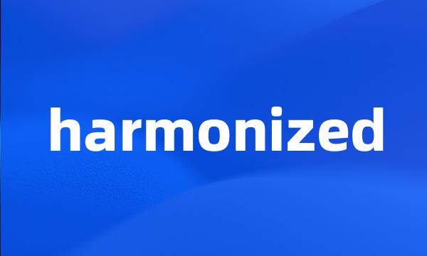 harmonized