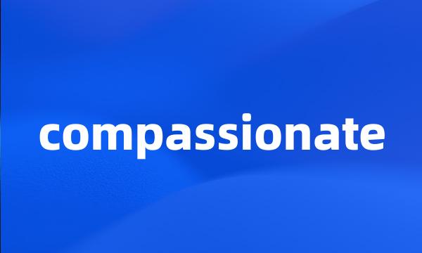 compassionate