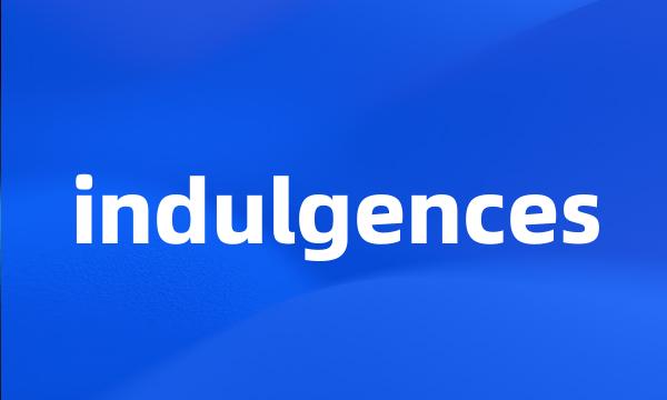 indulgences