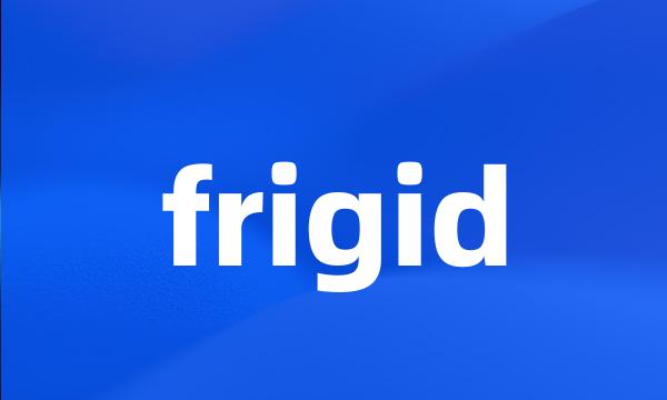 frigid